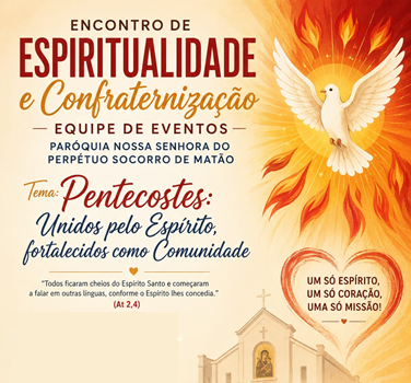 Pentecostes: Unidos pelo Espírito, fortalecidos como Comunidade